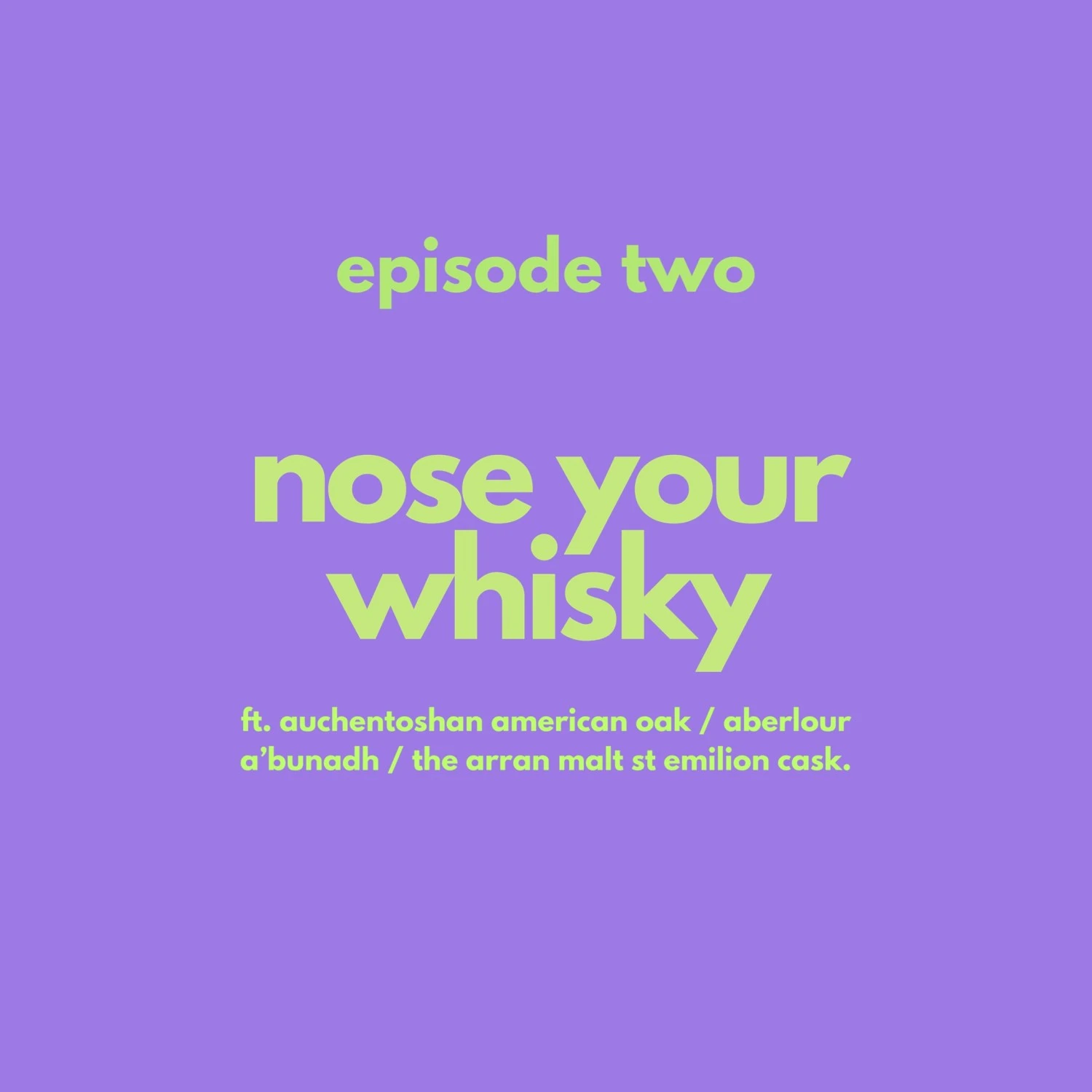 women in whisky, scotch podcast, whisky beginner, scotch beginner, whisky stories, whisky reviews, scotch reviews, women talking about scotch whisky, women drinking scotch whisky, female podcast, female led podcast, episode 2, nose your whisky, episode two, Auchentoshan American Oak, Aberlour A'bunadh and Arran St Emillion.